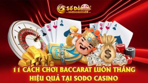 Cách chơi Baccarat luôn thắng