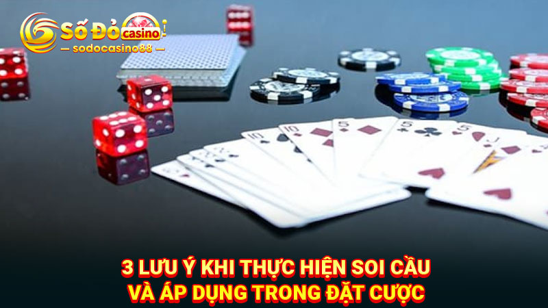 3 lưu ý khi thực hiện soi cầu và áp dụng trong đặt cược