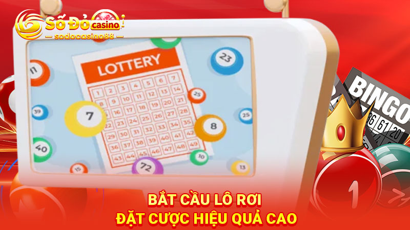 Bắt cầu lô rơi đặt cược hiệu quả cao