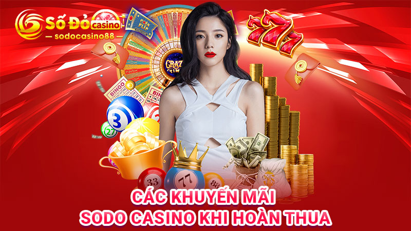 Các khuyến mãi SODO Casino khi hoàn thua