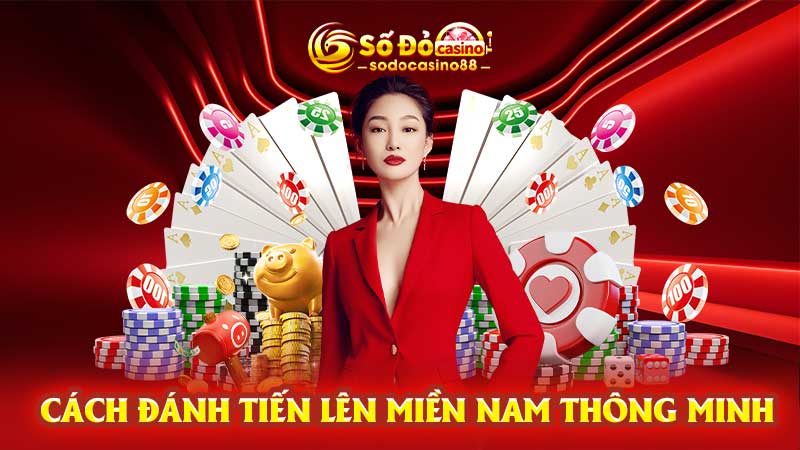 Cách đánh Tiến lên miền Nam thông minh