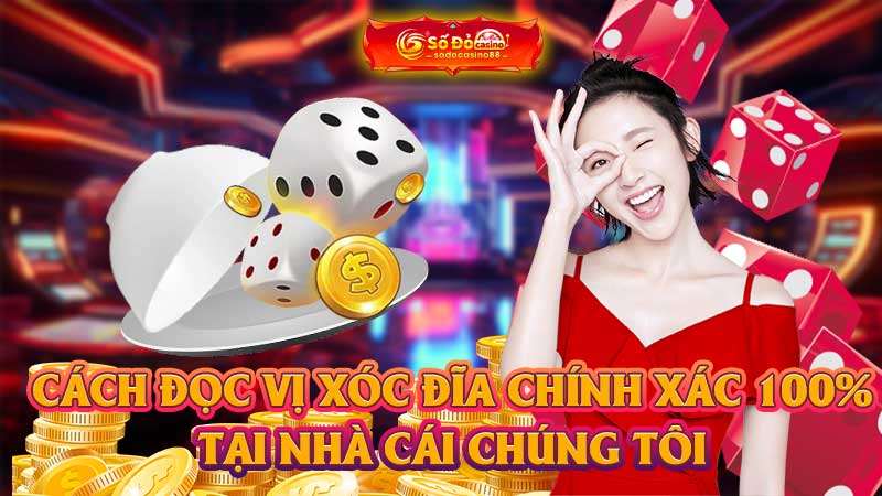 Cách đọc vị Xóc đĩa chính xác 100% tại nhà cái chúng tôi