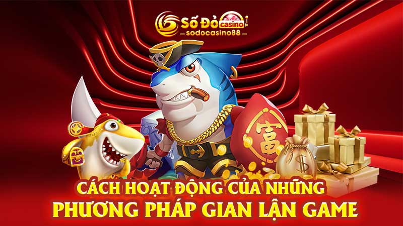 Cách hoạt động của những phương pháp gian lận game 