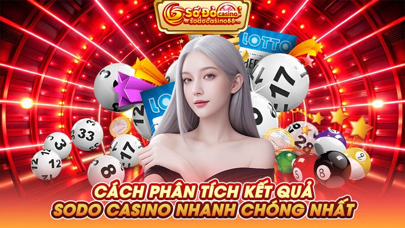 Cách phân tích kết quả SODO Casino nhanh chóng nhất