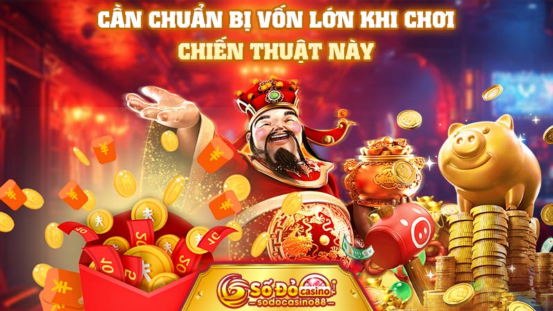 Cần chuẩn bị vốn lớn khi chơi chiến thuật này