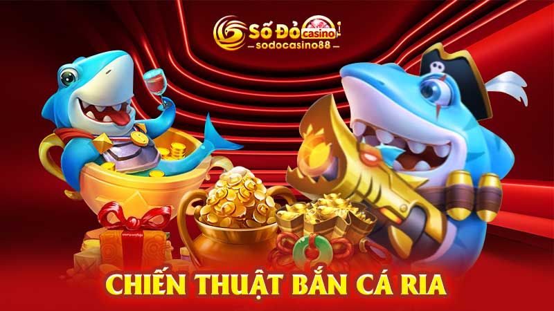 Chiến thuật bắn cá ria