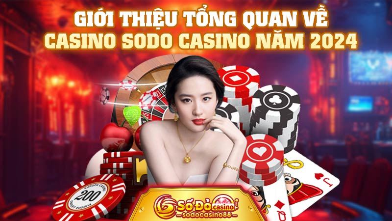 Giới thiệu tổng quan về casino SODO Casino năm 2024