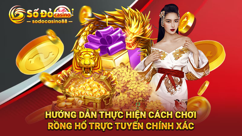 Hướng dẫn thực hiện cách chơi rồng hổ trực tuyến chính xác