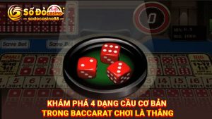 4 dạng cầu cơ bản trong Baccarat