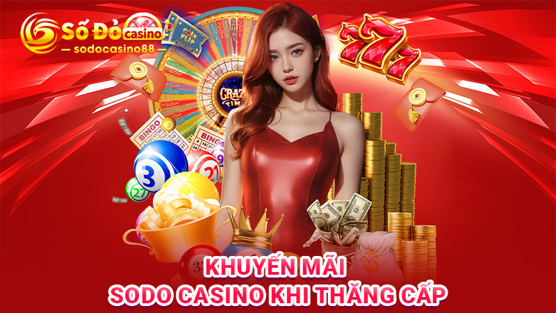 Khuyến mãi SODO Casino khi thăng cấp