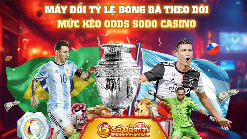 Máy đổi tỷ lệ bóng đá theo dõi mức kèo Odds SODO Casino