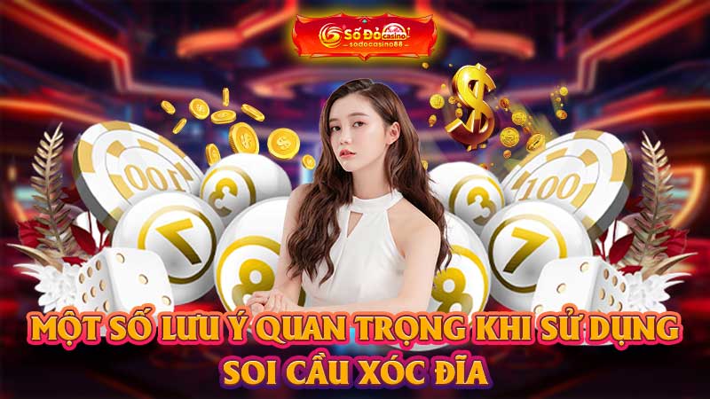 Một số lưu ý quan trọng khi sử dụng soi cầu xóc đĩa