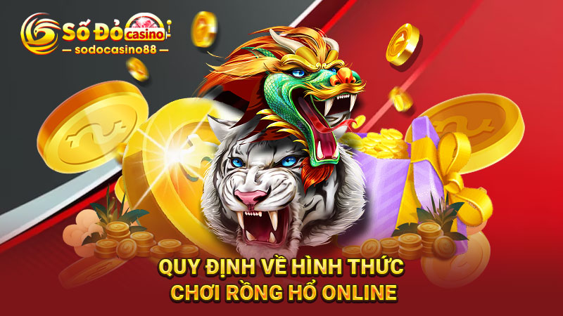 Quy định về hình thức chơi rồng hổ online