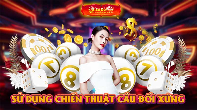 Sử dụng chiến thuật cầu đối xứng