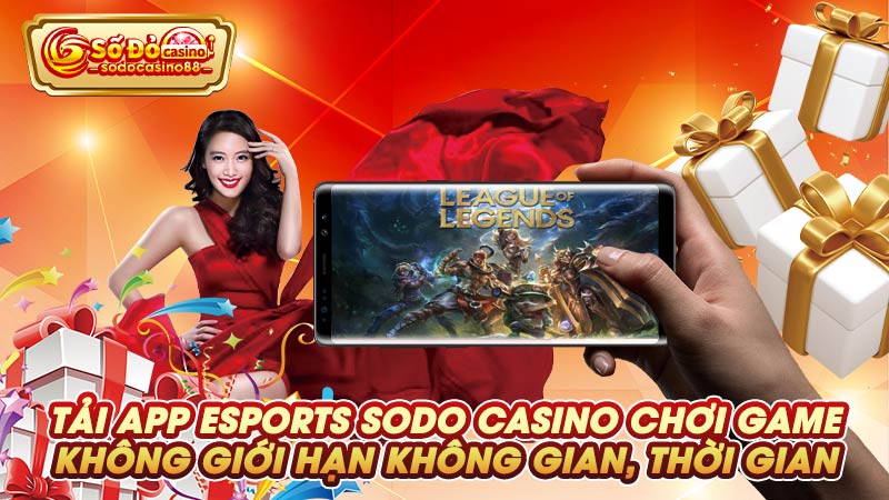 Tải app Esports SODO Casino chơi game không giới hạn không gian, thời gian