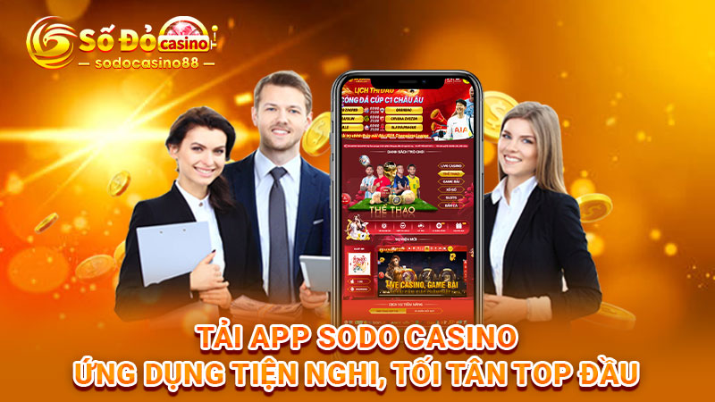 Tải app SODO Casino - Ứng dụng tiện nghi, tối tân top đầu