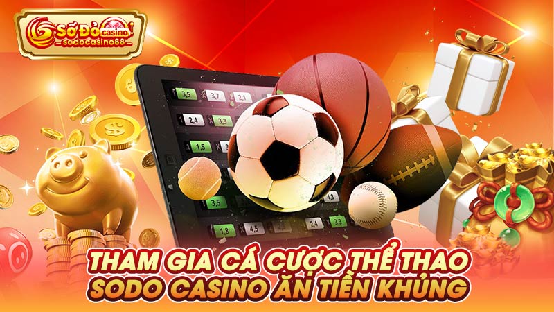 Tham gia cá cược thể thao SODO Casino ăn tiền khủng