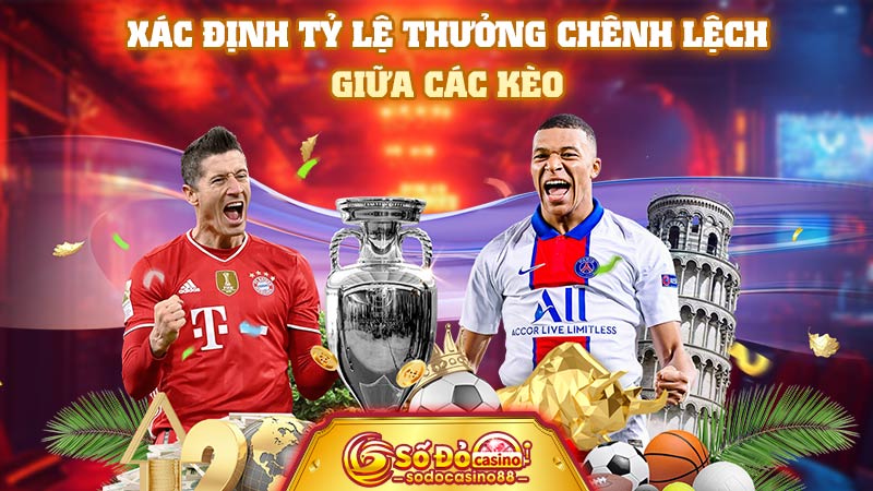 Xác định tỷ lệ thưởng chênh lệch giữa các kèo