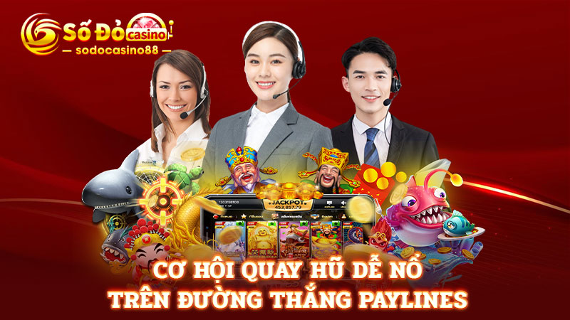 Cơ hội quay hũ dễ nổ trên đường thắng paylines